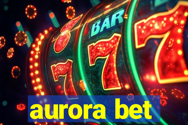 aurora bet