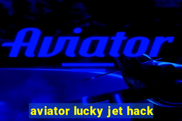 aviator lucky jet hack