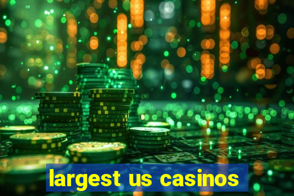 largest us casinos