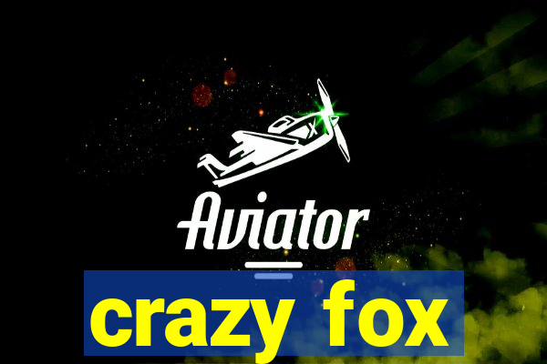 crazy fox