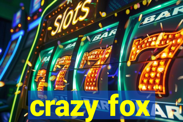 crazy fox