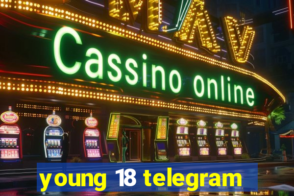 young 18 telegram