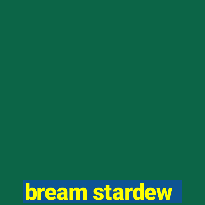 bream stardew