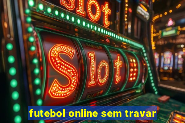 futebol online sem travar