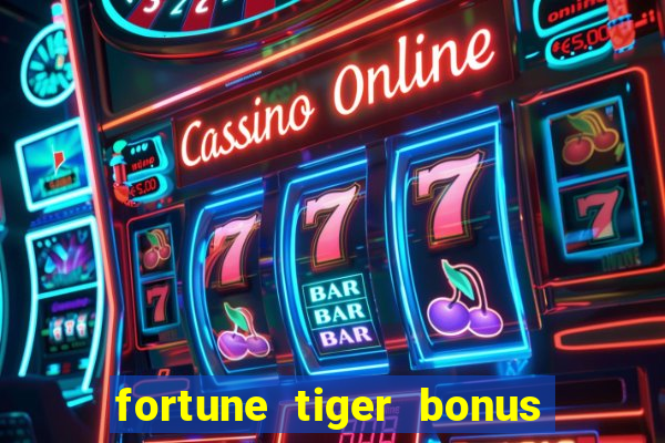 fortune tiger bonus ao se cadastrar