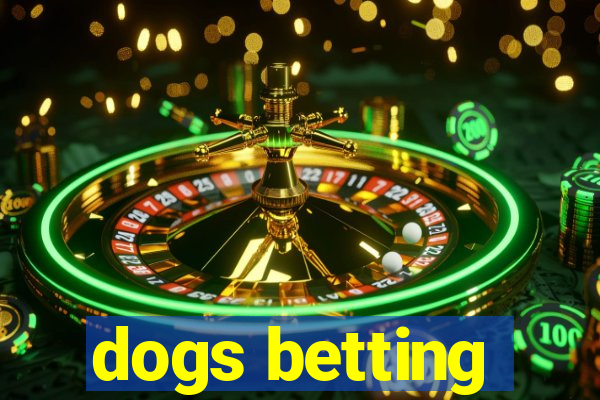 dogs betting