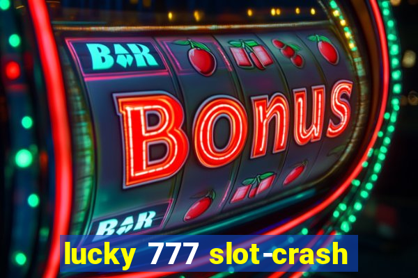 lucky 777 slot-crash