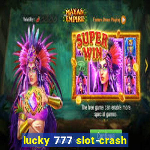 lucky 777 slot-crash