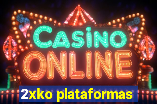 2xko plataformas