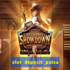 slot deposit pulsa tanpa potongan