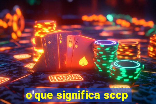 o'que significa sccp