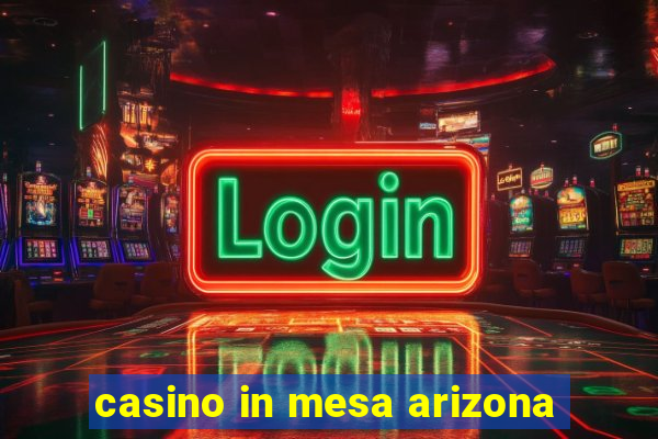 casino in mesa arizona