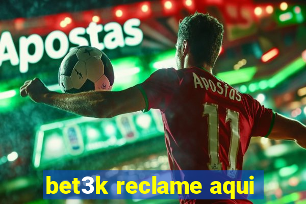 bet3k reclame aqui