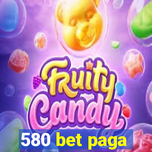 580 bet paga