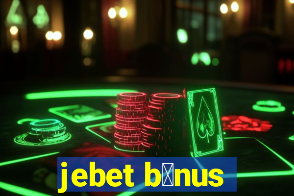 jebet b么nus