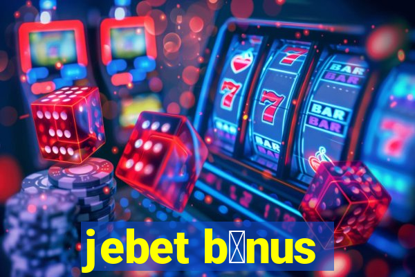 jebet b么nus