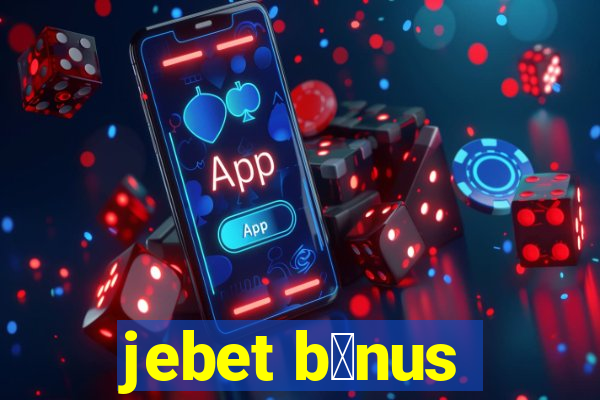 jebet b么nus