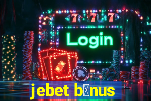 jebet b么nus