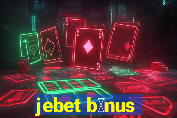 jebet b么nus