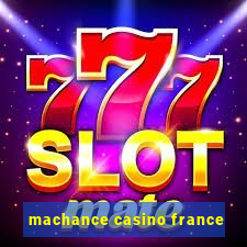 machance casino france