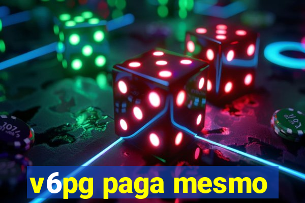 v6pg paga mesmo