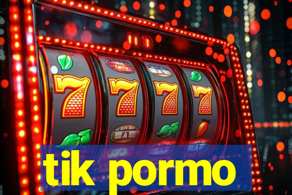 tik pormo