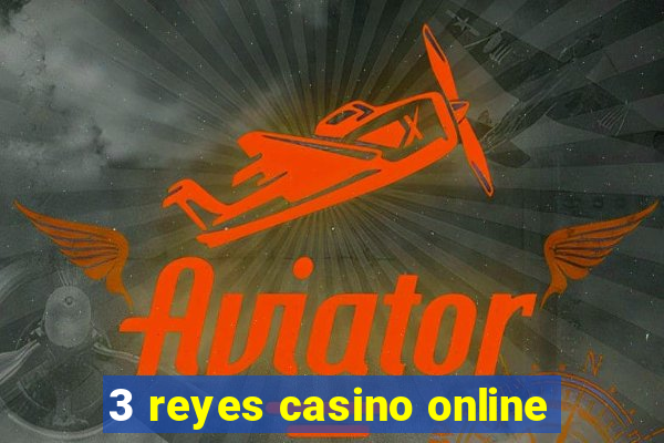 3 reyes casino online