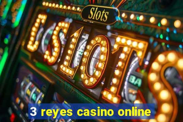 3 reyes casino online