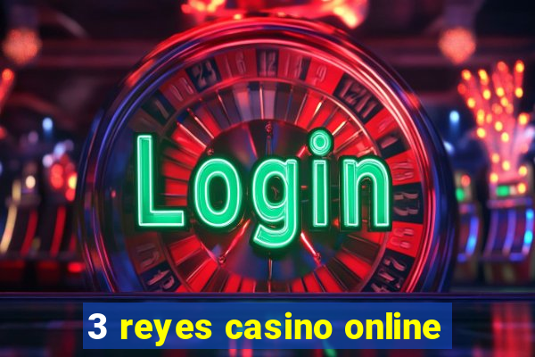 3 reyes casino online