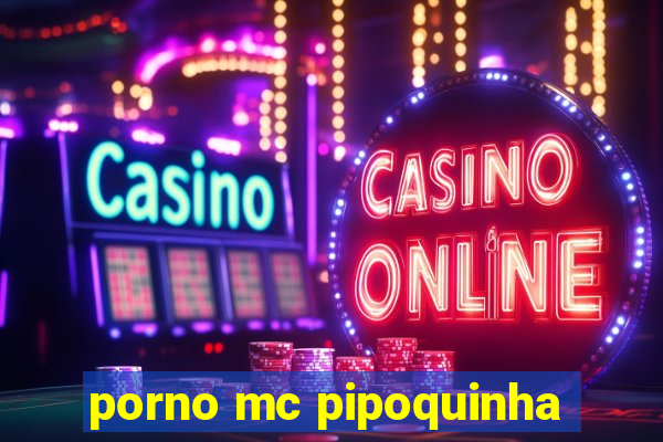 porno mc pipoquinha