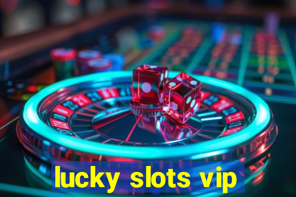 lucky slots vip