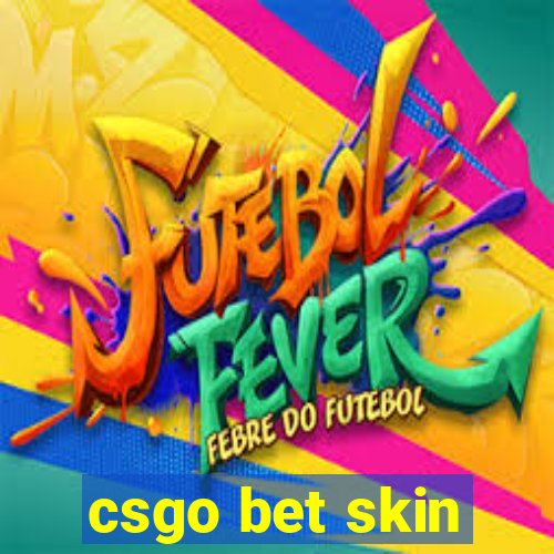 csgo bet skin