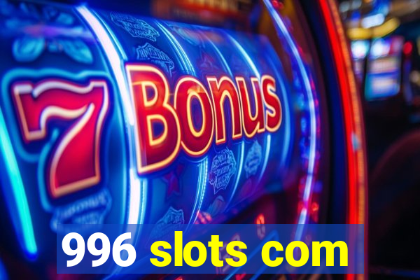 996 slots com