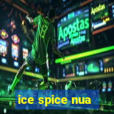 ice spice nua