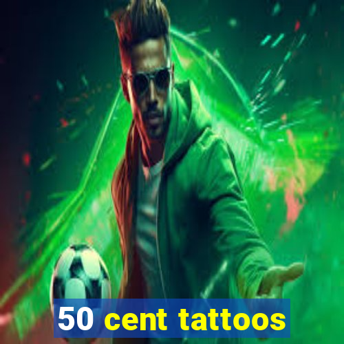 50 cent tattoos