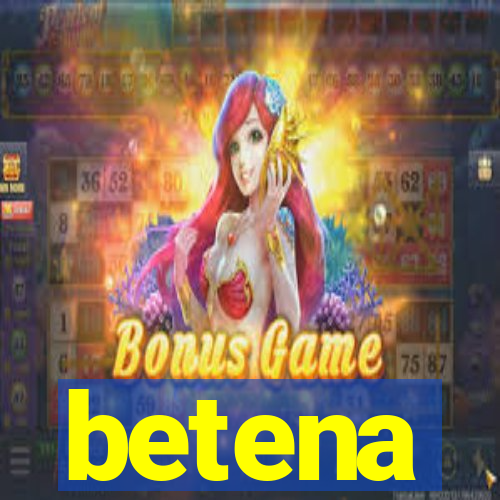 betena