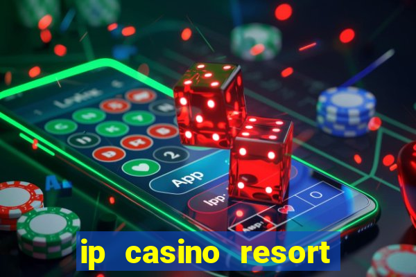 ip casino resort spa hotel biloxi