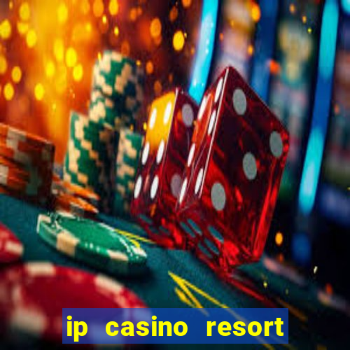 ip casino resort spa hotel biloxi