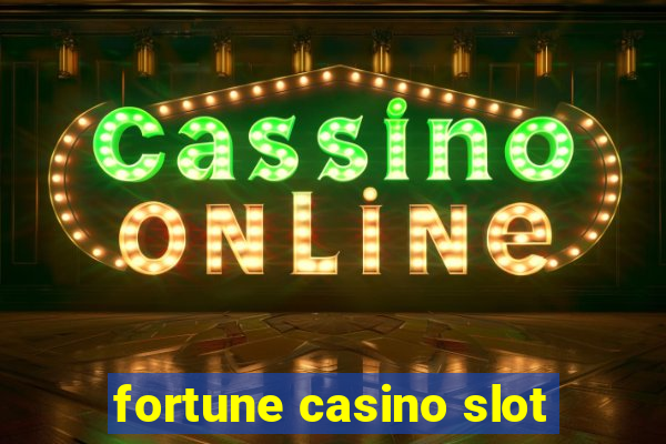 fortune casino slot