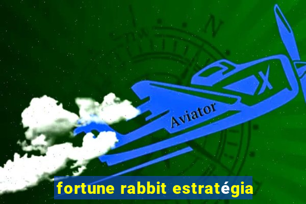 fortune rabbit estratégia