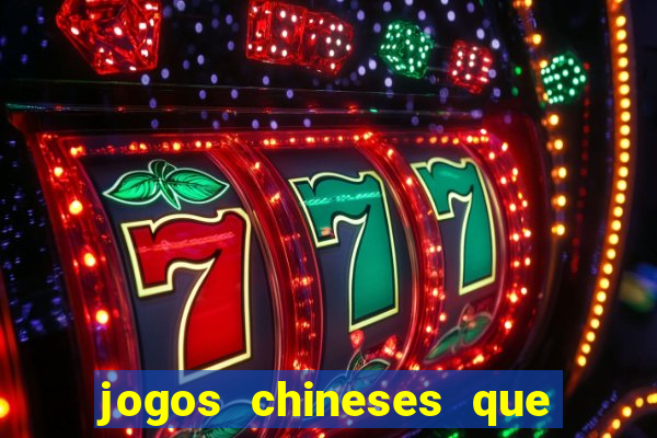 jogos chineses que d?o dinheiro