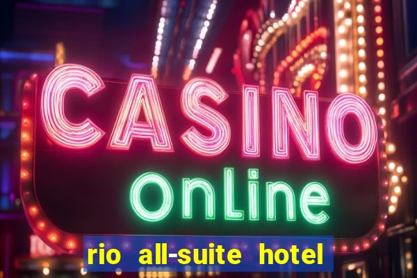 rio all-suite hotel & casino