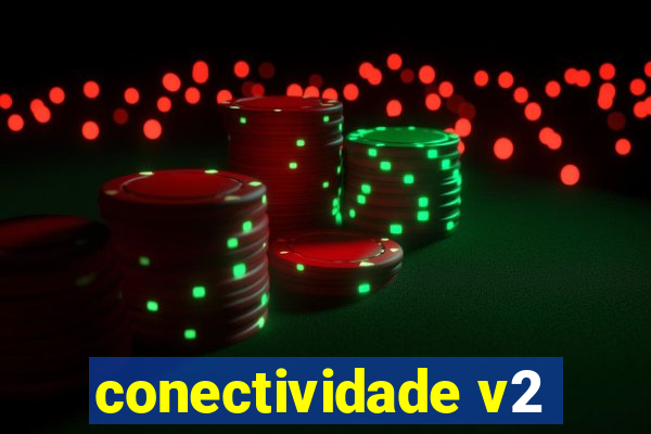 conectividade v2