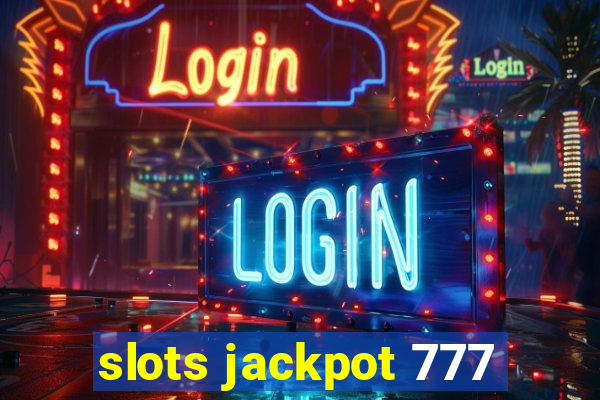 slots jackpot 777