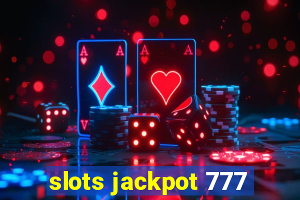 slots jackpot 777