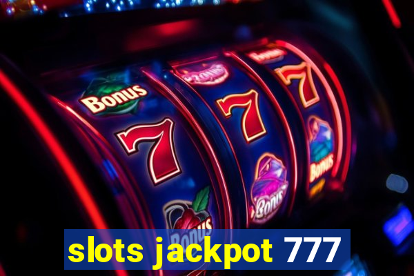 slots jackpot 777