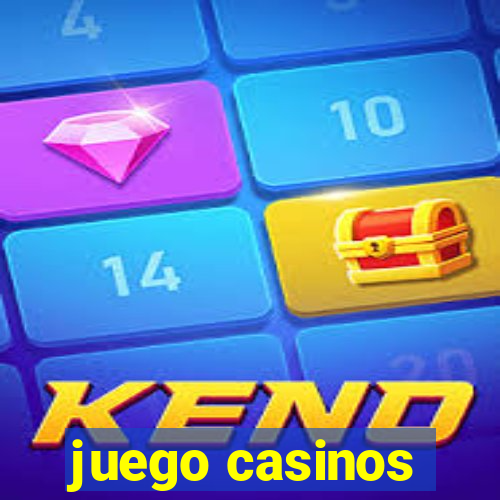 juego casinos