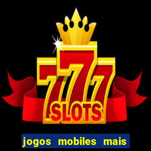 jogos mobiles mais jogados do mundo