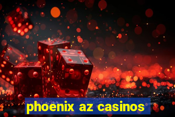 phoenix az casinos