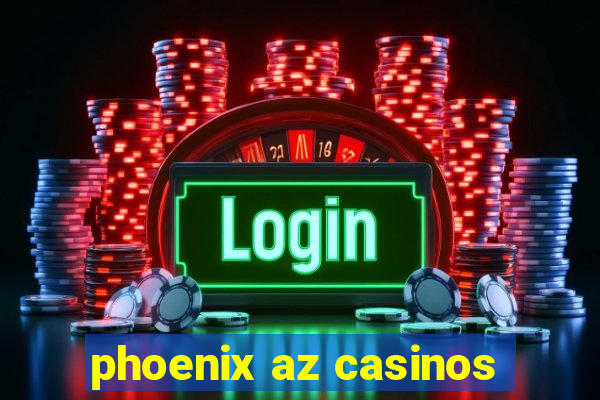 phoenix az casinos